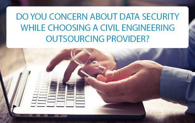 DO YOU CONCERN ABOUT DATA SECURITY WHILE CHOOSING A CIVIL OUTSOURCING PROVIDER?