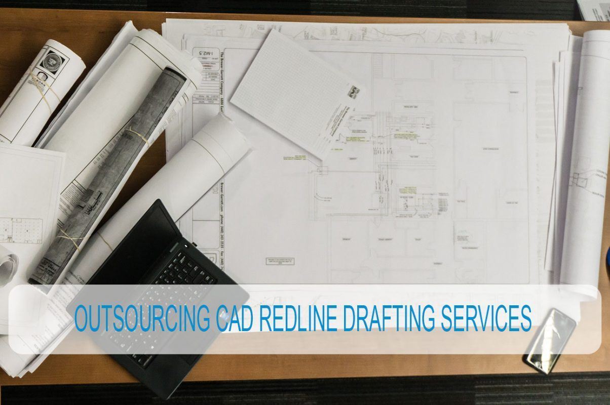 OUTSOURCING CAD REDLINE DRAFTING SERVICES