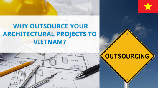 why outsource your architectural projects to vietnam