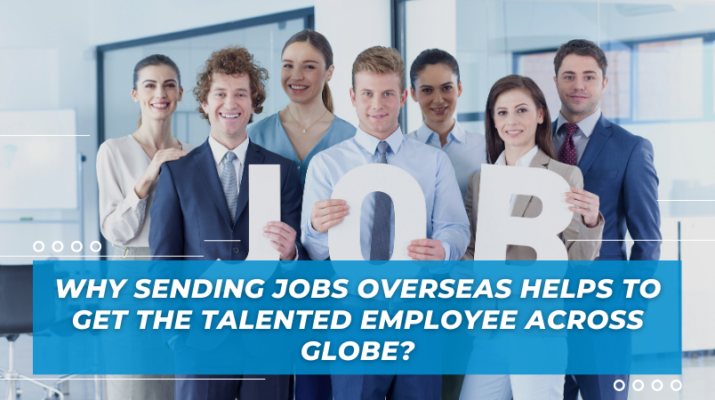 why sending jobs overseas helps to get the talented employee across globe