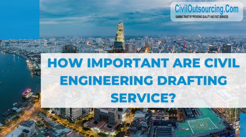 how important are civil engineering drafting services