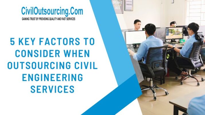 5 key factors to consider when outsourcing civil engineering services