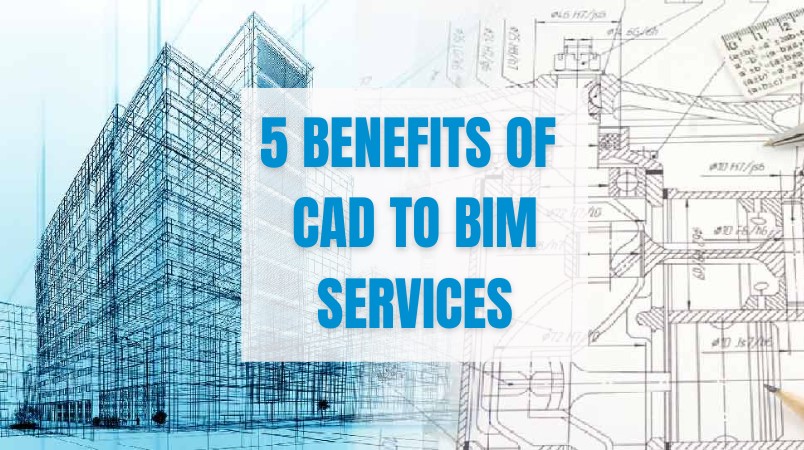 5 benefits of cad to bim services
