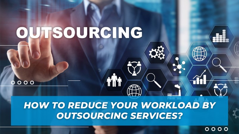 how to reduce your workload by outsourcing services