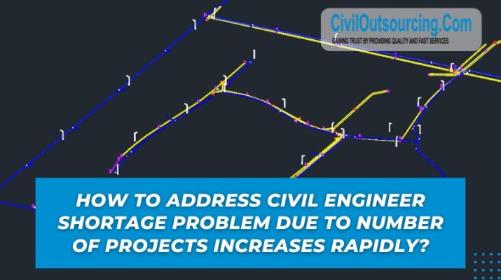how to address civil engineer shortage problem due to number of projects increases rapidly
