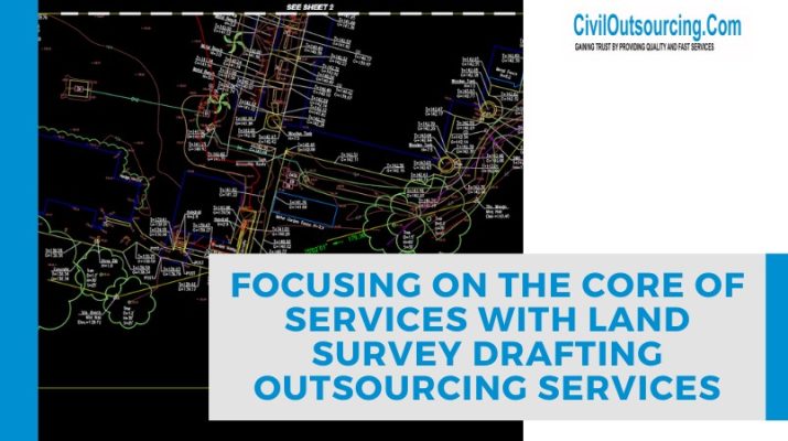 focusing on the core of services with land survey drafting outsourcing services