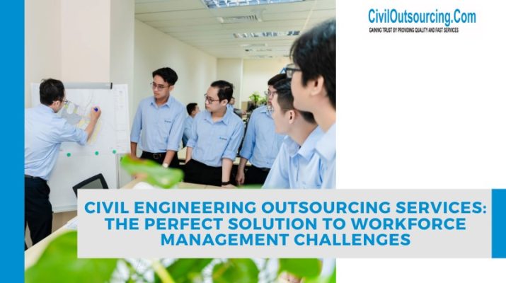 civil engineering outsourcing services the perfect solution to workforce management challenges