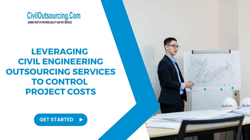 leveraging civil engineering outsourcing services to control project costs