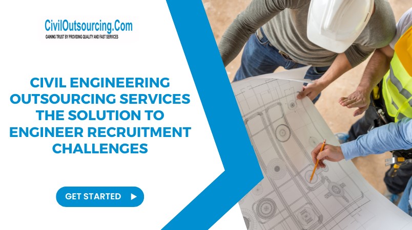 civil engineering outsourcing services the solution to engineer recruitment challenges