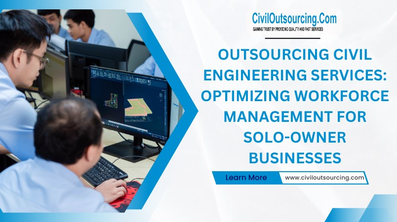 outsourcing civil engineering services optimizing workforce management for solo owner businesses