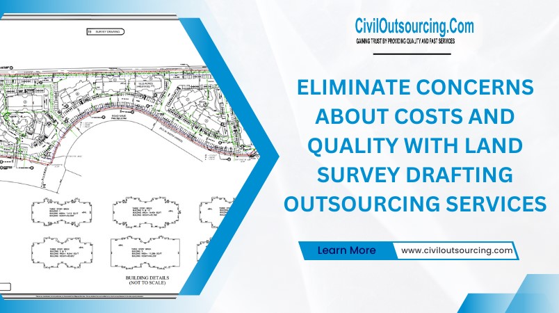 eliminate concerns about costs and quality with land survey drafting outsourcing services